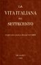 [Gutenberg 60249] • La Vita Italiana nel Settecento: Conferenze tenute a Firenze nel 1895